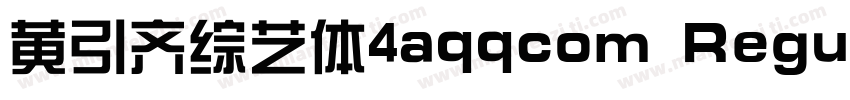 黄引齐综艺体4aqqcom Regular字体转换